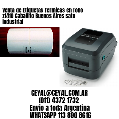Venta de Etiquetas Termicas en rollo zt410 Caballito Buenos Aires sato industrial
