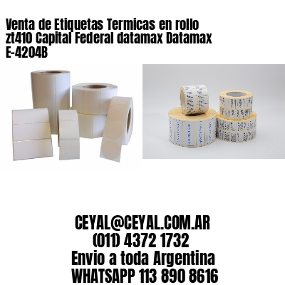 Venta de Etiquetas Termicas en rollo zt410 Capital Federal datamax Datamax E-4204B