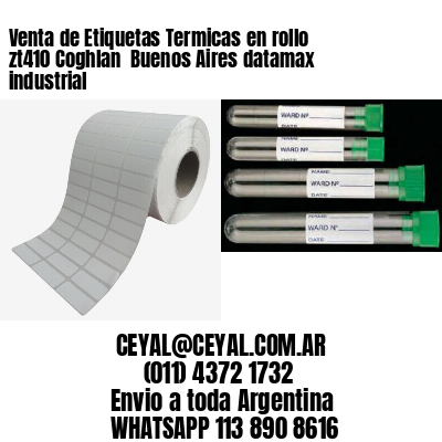 Venta de Etiquetas Termicas en rollo zt410 Coghlan  Buenos Aires datamax industrial