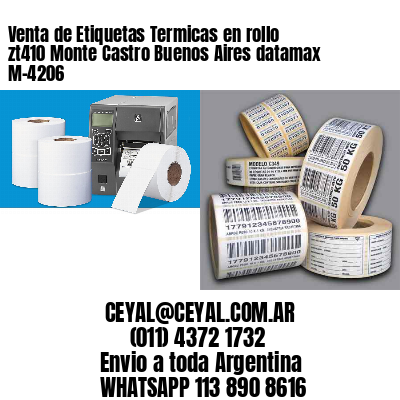 Venta de Etiquetas Termicas en rollo zt410 Monte Castro Buenos Aires datamax  M-4206