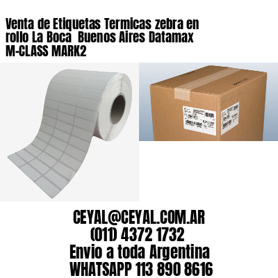 Venta de Etiquetas Termicas zebra en rollo La Boca  Buenos Aires Datamax M-CLASS MARK2