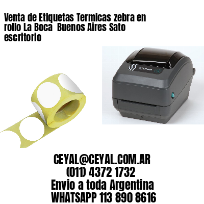 Venta de Etiquetas Termicas zebra en rollo La Boca  Buenos Aires Sato escritorio