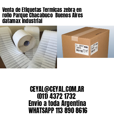 Venta de Etiquetas Termicas zebra en rollo Parque Chacabuco  Buenos Aires datamax industrial