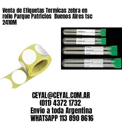 Venta de Etiquetas Termicas zebra en rollo Parque Patricios  Buenos Aires tsc 2410M