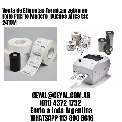 Venta de Etiquetas Termicas zebra en rollo Puerto Madero  Buenos Aires tsc 2410M