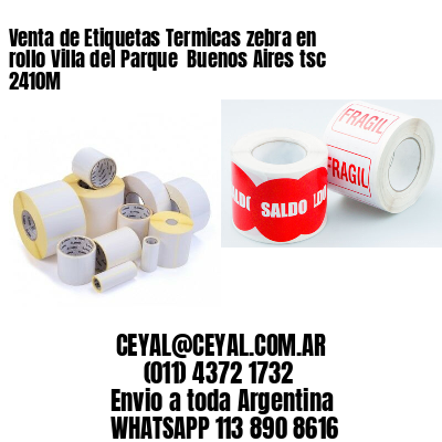 Venta de Etiquetas Termicas zebra en rollo Villa del Parque  Buenos Aires tsc 2410M