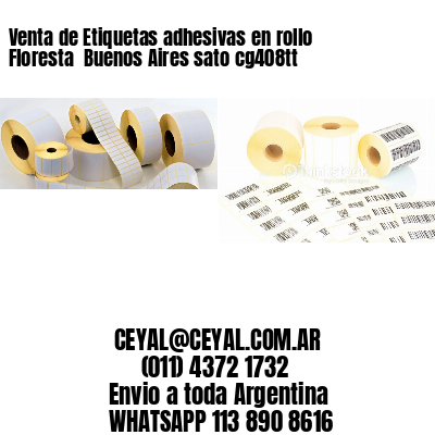 Venta de Etiquetas adhesivas en rollo Floresta  Buenos Aires sato cg408tt