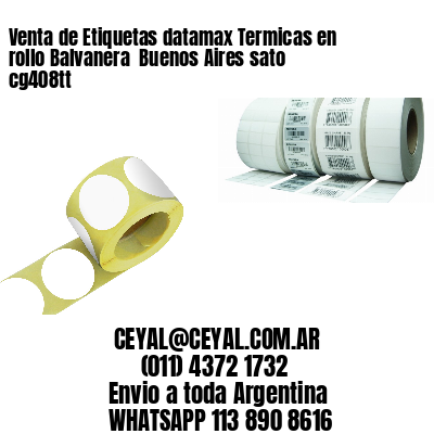 Venta de Etiquetas datamax Termicas en rollo Balvanera  Buenos Aires sato cg408tt