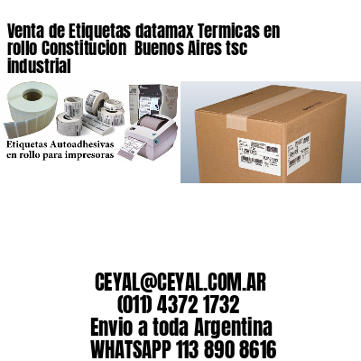 Venta de Etiquetas datamax Termicas en rollo Constitucion  Buenos Aires tsc industrial