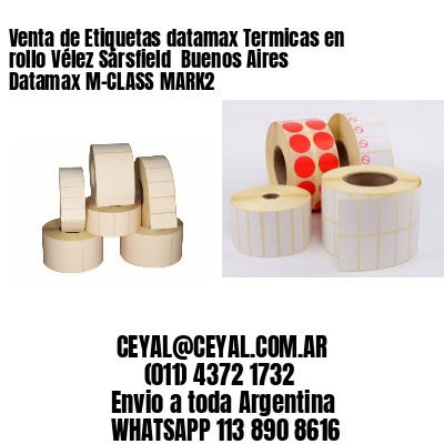 Venta de Etiquetas datamax Termicas en rollo Vélez Sársfield  Buenos Aires Datamax M-CLASS MARK2