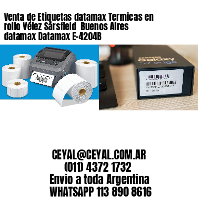 Venta de Etiquetas datamax Termicas en rollo Vélez Sársfield  Buenos Aires datamax Datamax E-4204B