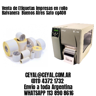 Venta de Etiquetas impresas en rollo Balvanera  Buenos Aires Sato cg408