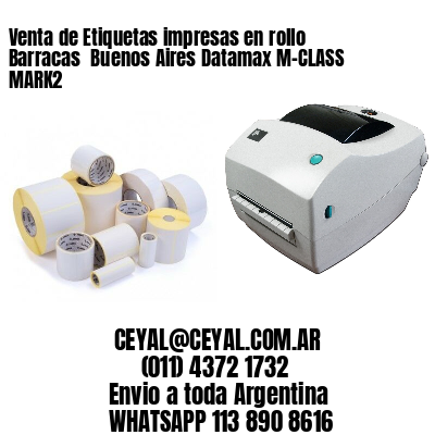 Venta de Etiquetas impresas en rollo Barracas  Buenos Aires Datamax M-CLASS MARK2