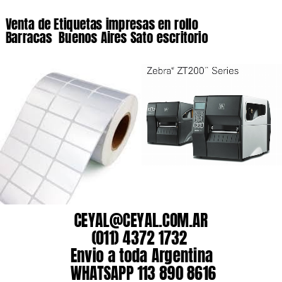 Venta de Etiquetas impresas en rollo Barracas  Buenos Aires Sato escritorio