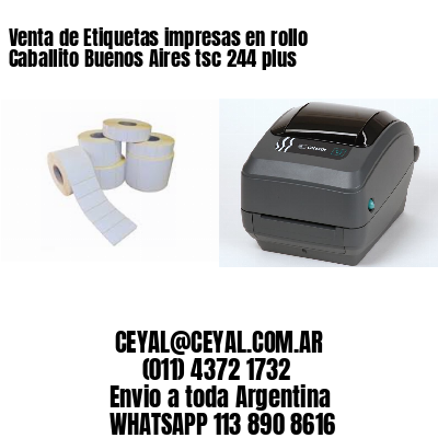 Venta de Etiquetas impresas en rollo Caballito Buenos Aires tsc 244 plus