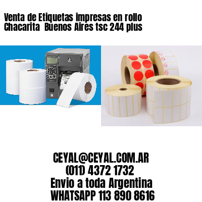 Venta de Etiquetas impresas en rollo Chacarita  Buenos Aires tsc 244 plus