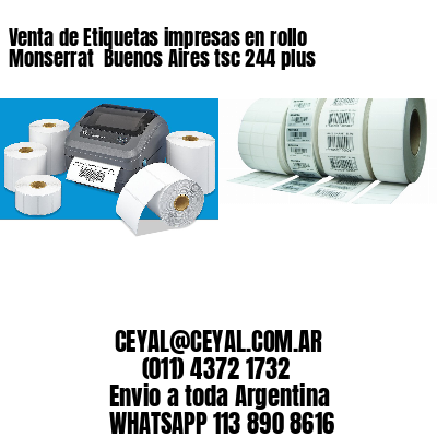 Venta de Etiquetas impresas en rollo Monserrat  Buenos Aires tsc 244 plus