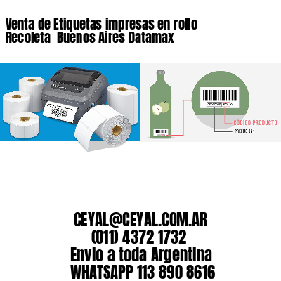 Venta de Etiquetas impresas en rollo Recoleta  Buenos Aires Datamax