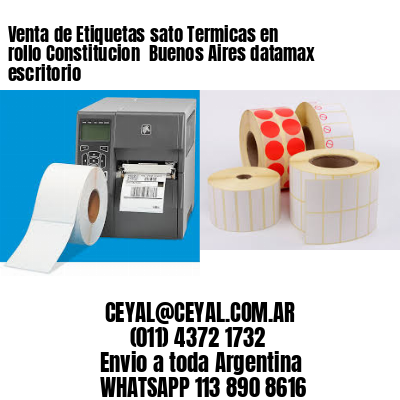Venta de Etiquetas sato Termicas en rollo Constitucion  Buenos Aires datamax escritorio