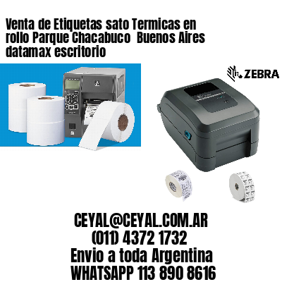 Venta de Etiquetas sato Termicas en rollo Parque Chacabuco  Buenos Aires datamax escritorio