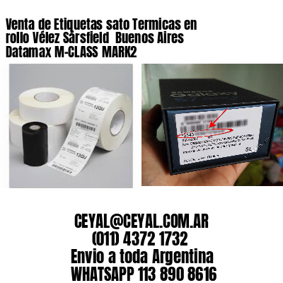 Venta de Etiquetas sato Termicas en rollo Vélez Sársfield  Buenos Aires Datamax M-CLASS MARK2