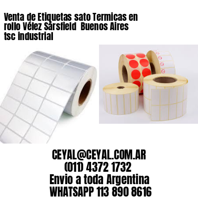 Venta de Etiquetas sato Termicas en rollo Vélez Sársfield  Buenos Aires tsc industrial