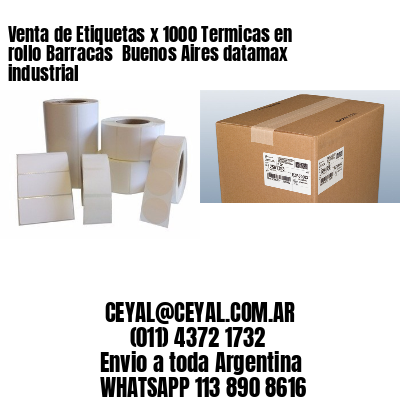 Venta de Etiquetas x 1000 Termicas en rollo Barracas  Buenos Aires datamax industrial