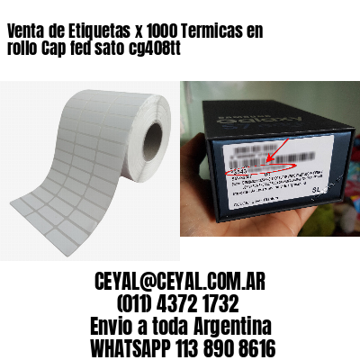 Venta de Etiquetas x 1000 Termicas en rollo Cap fed sato cg408tt