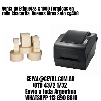 Venta de Etiquetas x 1000 Termicas en rollo Chacarita  Buenos Aires Sato cg408