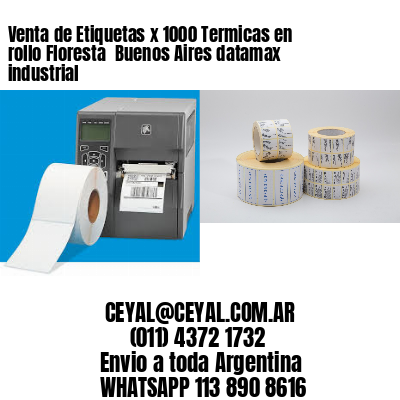 Venta de Etiquetas x 1000 Termicas en rollo Floresta  Buenos Aires datamax industrial