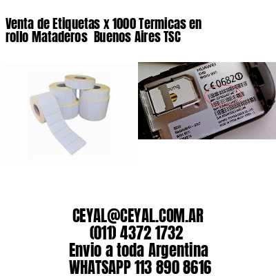 Venta de Etiquetas x 1000 Termicas en rollo Mataderos  Buenos Aires TSC