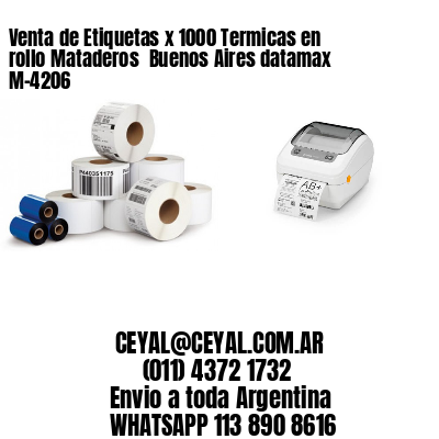 Venta de Etiquetas x 1000 Termicas en rollo Mataderos  Buenos Aires datamax  M-4206