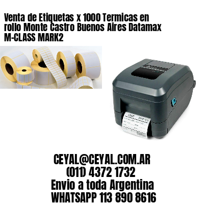 Venta de Etiquetas x 1000 Termicas en rollo Monte Castro Buenos Aires Datamax M-CLASS MARK2