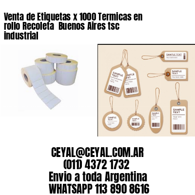 Venta de Etiquetas x 1000 Termicas en rollo Recoleta  Buenos Aires tsc industrial
