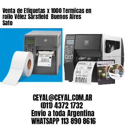 Venta de Etiquetas x 1000 Termicas en rollo Vélez Sársfield  Buenos Aires Sato