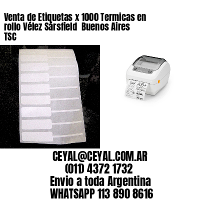 Venta de Etiquetas x 1000 Termicas en rollo Vélez Sársfield  Buenos Aires TSC