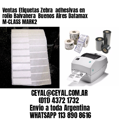 Ventas Etiquetas Zebra  adhesivas en rollo Balvanera  Buenos Aires Datamax M-CLASS MARK2