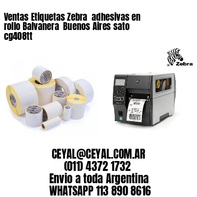 Ventas Etiquetas Zebra  adhesivas en rollo Balvanera  Buenos Aires sato cg408tt