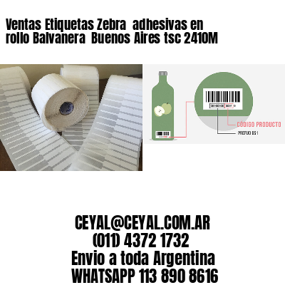 Ventas Etiquetas Zebra  adhesivas en rollo Balvanera  Buenos Aires tsc 2410M
