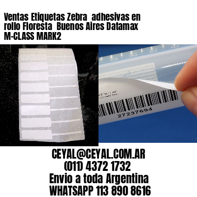 Ventas Etiquetas Zebra  adhesivas en rollo Floresta  Buenos Aires Datamax M-CLASS MARK2