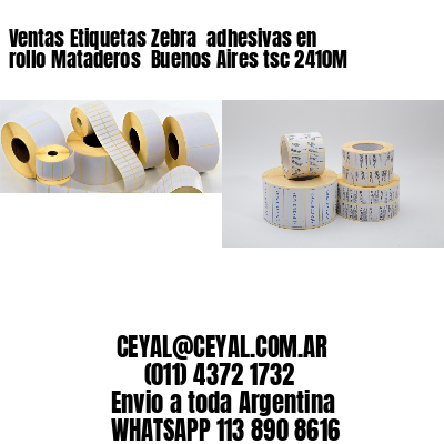 Ventas Etiquetas Zebra  adhesivas en rollo Mataderos  Buenos Aires tsc 2410M