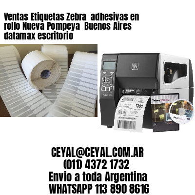 Ventas Etiquetas Zebra  adhesivas en rollo Nueva Pompeya  Buenos Aires datamax escritorio