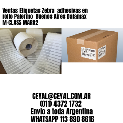 Ventas Etiquetas Zebra  adhesivas en rollo Palermo  Buenos Aires Datamax M-CLASS MARK2