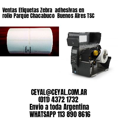 Ventas Etiquetas Zebra  adhesivas en rollo Parque Chacabuco  Buenos Aires TSC