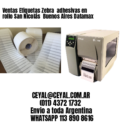 Ventas Etiquetas Zebra  adhesivas en rollo San Nicolás  Buenos Aires Datamax