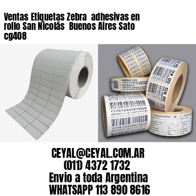 Ventas Etiquetas Zebra  adhesivas en rollo San Nicolás  Buenos Aires Sato cg408