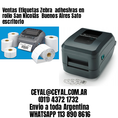 Ventas Etiquetas Zebra  adhesivas en rollo San Nicolás  Buenos Aires Sato escritorio