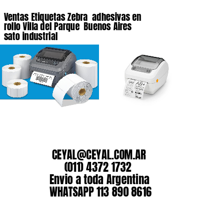 Ventas Etiquetas Zebra  adhesivas en rollo Villa del Parque  Buenos Aires sato industrial
