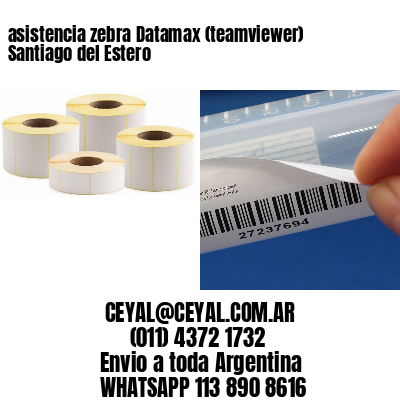 asistencia zebra Datamax (teamviewer)  Santiago del Estero