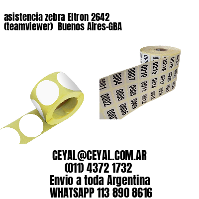 asistencia zebra Eltron 2642 (teamviewer)  Buenos Aires-GBA